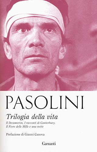 Trilogia della vita: Le sceneggiature originali de Il Decameron-I racconti di Canterbury-Il fiore delle Mille e una notte (Saggi) von Garzanti Libri