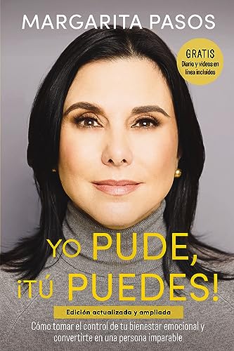 Yo Pude, ¡Tú Puedes!: Cómo tomar el control de tu bienestar emocional y convertirte en una persona imparable (edición revisada y expandida)