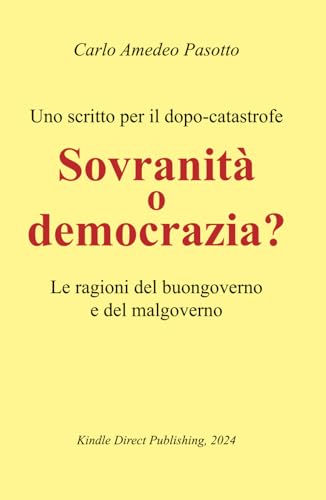 Sovranità o Democrazia: Le ragioni del buongoverno e del malgoverno von Independently published