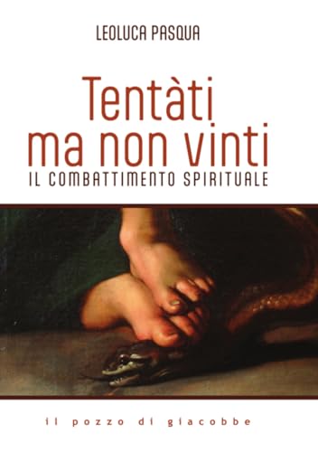 Tentàti, ma non vinti. Il combattimento spirituale (Respiro) von Il Pozzo di Giacobbe