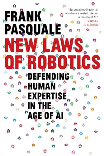 New Laws of Robotics: Defending Human Expertise in the Age of AI von Harvard University Press
