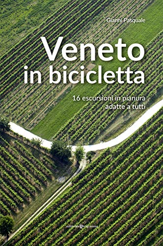 Veneto in bicicletta. 16 escursioni in pianura adatte a tutti von Editoriale Programma