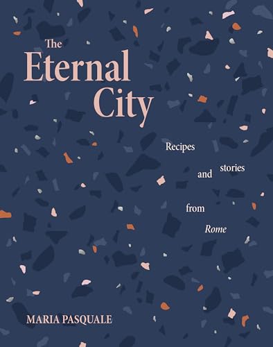 The Eternal City: Recipes and Stories from Rome von Smith Street Books