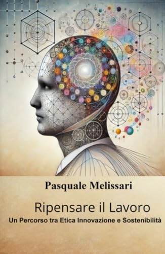 Ripensare il Lavoro (La community di ilmiolibro.it) von ilmiolibro self publishing