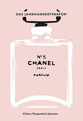 Chanel No 5: Das Jahrhundertparfüm von White Star Verlag