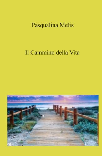 IL CAMMINO DELLA VITA (La community di ilmiolibro.it) von ilmiolibro self publishing