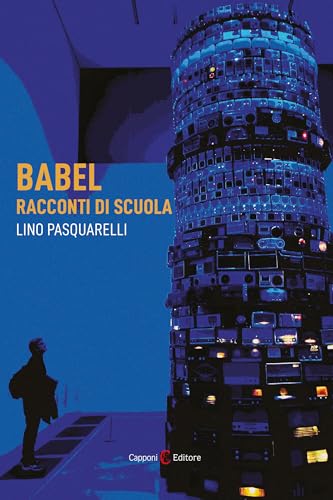 Babel. Racconti di scuola (Narrativa) von Capponi Editore