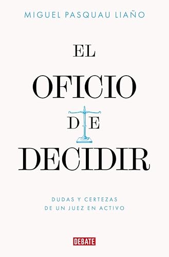 El oficio de decidir: Dudas y certezas de un juez en activo (Biografías y Memorias) von DEBATE