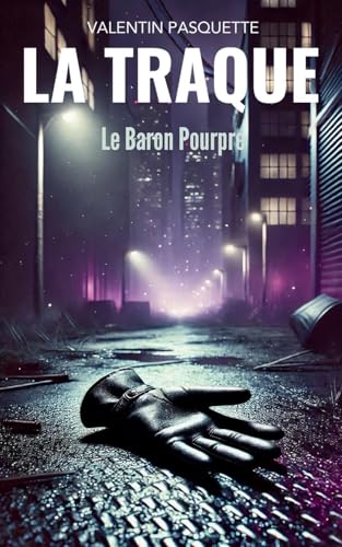 Le Baron Pourpre: Le Baron Pourpre (La Traque, Band 1) von thriller