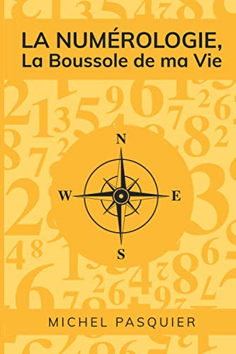 LA NUMÉROLOGIE, La Boussole de ma Vie von Independently published