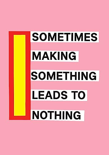 Nathalie Du Pasquier - Sometimes Making Something Leads to Nothing