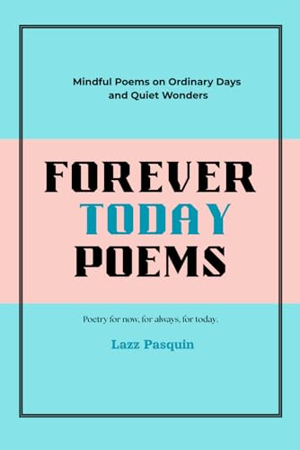 FOREVER TODAY POEMS: Poems for Nature Lovers, Everyday Thinkers, and Quiet Moments von Imprint