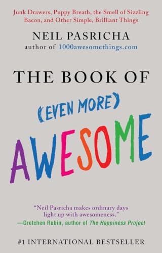 The Book of (Even More) Awesome: Junk Drawers, Puppy Breath, the Smell of Sizzling Bacon, and Other Simple, Brilliant Things (The Book of Awesome Series)