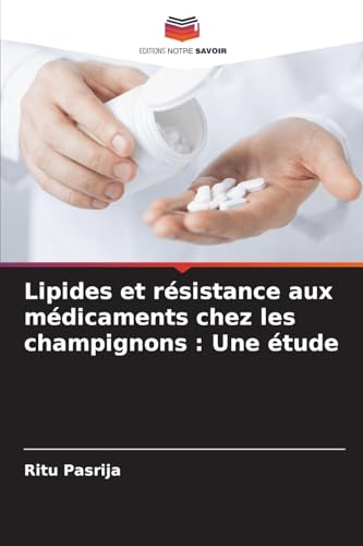 Lipides et résistance aux médicaments chez les champignons : Une étude von Editions Notre Savoir