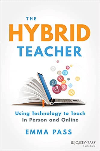 The Hybrid Teacher: Using Technology to Teach In Person and Online von JOSSEY-BASS