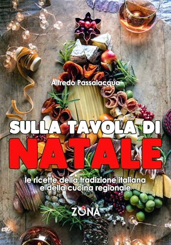Sulla tavola di Natale: Le ricette della tradizione italiana e della cucina regionale von Editrice ZONA
