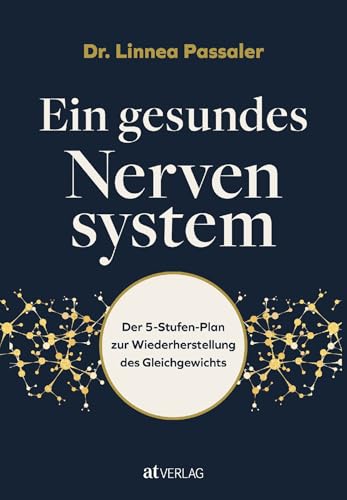 Ein gesundes Nervensystem: Der 5-Stufen-Plan zur Wiederherstellung des Gleichgewichts von AT Verlag