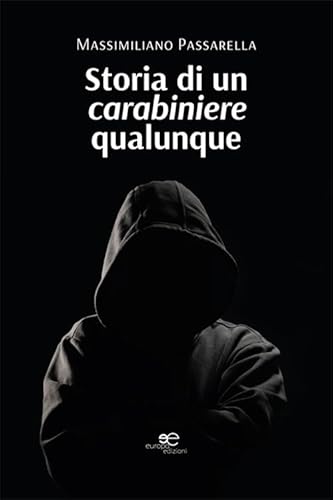Storia di un carabiniere qualunque (Chronos. Autobiografie di cittadini) von Europa Edizioni