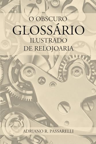 O Obscuro Glossário Ilustrado de Relojoaria