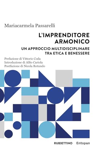 L'imprenditore armonico. Un approccio multidisciplinare tra etica e benessere (Harmonic innovation) von Rubbettino