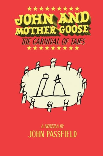 John and Mother Goose: The Carnival of Tales (The Novels of John Passfield) von Rock's Mills Press