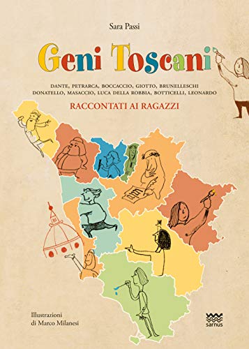 Geni Toscani: Dante, Petrarca, Boccaccio, Giotto, Brunelleschi, Donatello, Masaccio, Luca Della Robbia, Botticelli, Leonardo Raccontati Ai Ragazzi (Il Segnalibro, Band 77) von Edizioni Polistampa