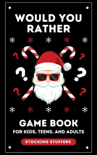 Stocking Stuffers: Would You Rather: Game Book for Kids Teens and Adults: 300+ Christmas & General Questions: Fun Activity Book for Girls and Boys ... Gift for Teens: Fun for the Whole Family! von Independently published