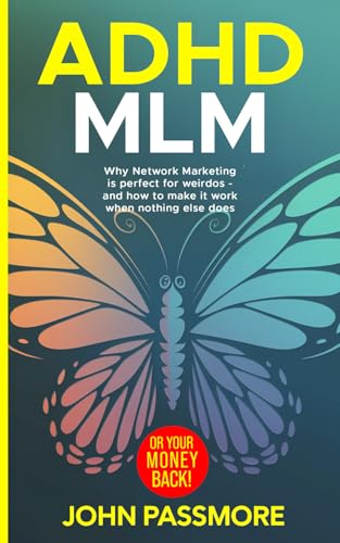 ADHD MLM: Why Network Marketing is Perfect for Weirdos – and how to make it work when nothing else does. von Independently published
