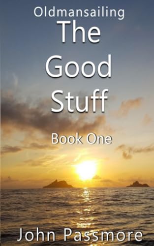 The Good Stuff: Book One (Oldmansailing)
