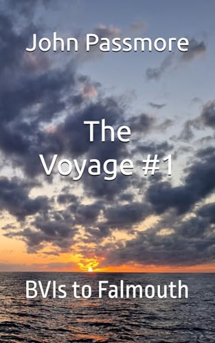 The Voyage: #1 - BVIs to Falmouth - (Oldmansailing, Band 4)