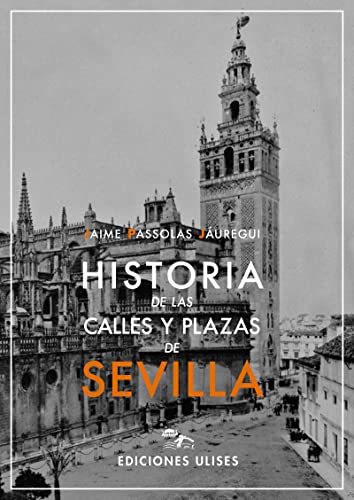 Historia de las calles y plazas de Sevilla von Ulises