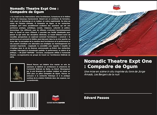 Nomadic Theatre Expt One : Compadre de Ogum: Une mise en scène in situ inspirée du livre de Jorge Amado, Les Bergers de la nuit von Editions Notre Savoir