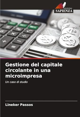 Gestione del capitale circolante in una microimpresa: Un caso di studio