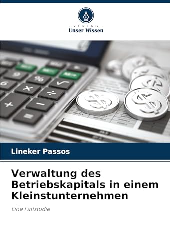 Verwaltung des Betriebskapitals in einem Kleinstunternehmen: Eine Fallstudie von VDM Verlag