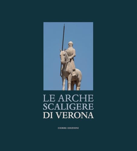 Le Arche Scaligere di Verona-The Arche Scaligere of Verona. Ediz. multilingue Le Arche Scaligere di Verona-The Arche Scaligere of Verona. Ediz. multilingue von Cierre edizioni