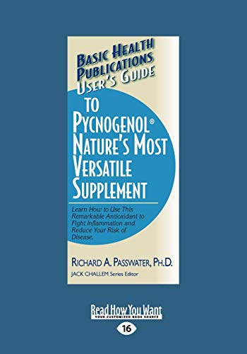 Users Guide to Pycnogenol Natures Most Versatile Supplement: Learn How to Use This Remarkable Supplement to Fight Inflammation and Reinvigorate Your Total Health. von ReadHowYouWant