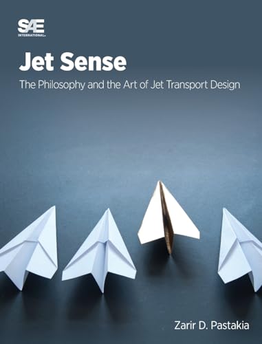 Jet Sense: The Philosophy and the Art of Jet Transport Design : The Philosophy and the Art of Jet Transport Design