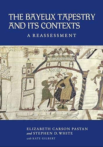 The Bayeux Tapestry and Its Contexts: A Reassessment von Boydell Press
