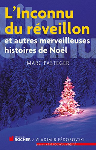 L'inconnu du réveillon: Et autres merveilleuses histoires de Noël L'inconnu du réveillon: Et autres merveilleuses histoires de Noël von Editions du Rocher