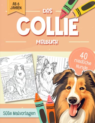 Collie Malbuch: Niedliche Hundemotive zum Ausmalen und zur Entspannung – Ein Ausmalbuch mit 40 Wunderschönen Malvorlagen für Erwachsene, Kinder und Alle Hundeliebhaber