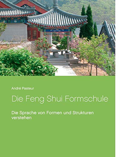 Die Feng Shui Formschule: Die Sprache von Formen und Strukturen verstehen von Books on Demand