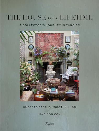The House of a Lifetime: A Collector’s Journey in Tangier von Rizzoli