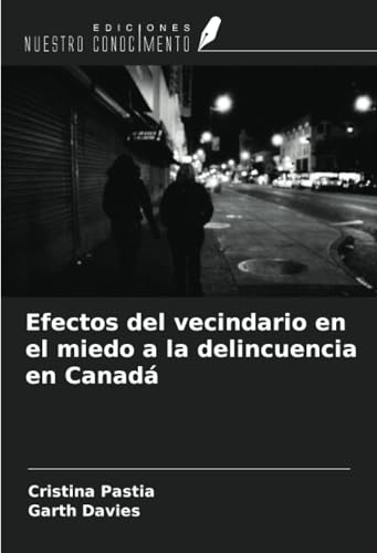 Efectos del vecindario en el miedo a la delincuencia en Canadá von Ediciones Nuestro Conocimiento