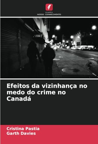 Efeitos da vizinhança no medo do crime no Canadá von Edições Nosso Conhecimento