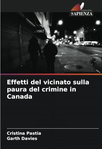 Effetti del vicinato sulla paura del crimine in Canada von Edizioni Sapienza