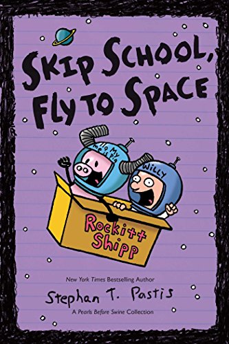 Skip School, Fly to Space: A Pearls Before Swine Collection Skip School, Fly to Space: A Pearls Before Swine Collection