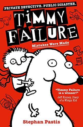 Timmy Failure: Mistakes Were Made: Stephan Pastis