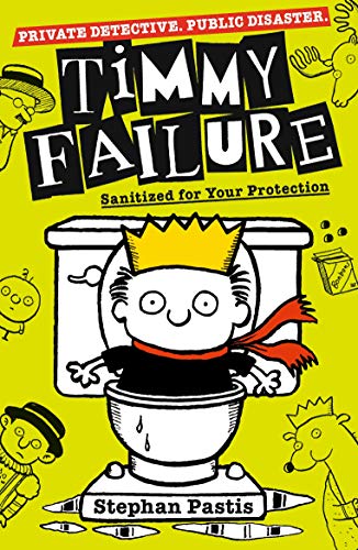 Timmy Failure: Sanitized for Your Protection: Stephan Pastis