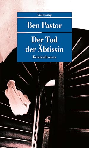 Der Tod der Äbtissin: Kriminalroman. Ein Martin-Bora-Roman (1) von Unionsverlag