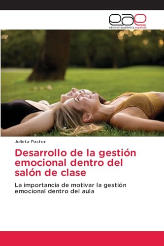 Desarrollo de la gestión emocional dentro del salón de clase: La importancia de motivar la gestión emocional dentro del aula von Editorial Académica Española